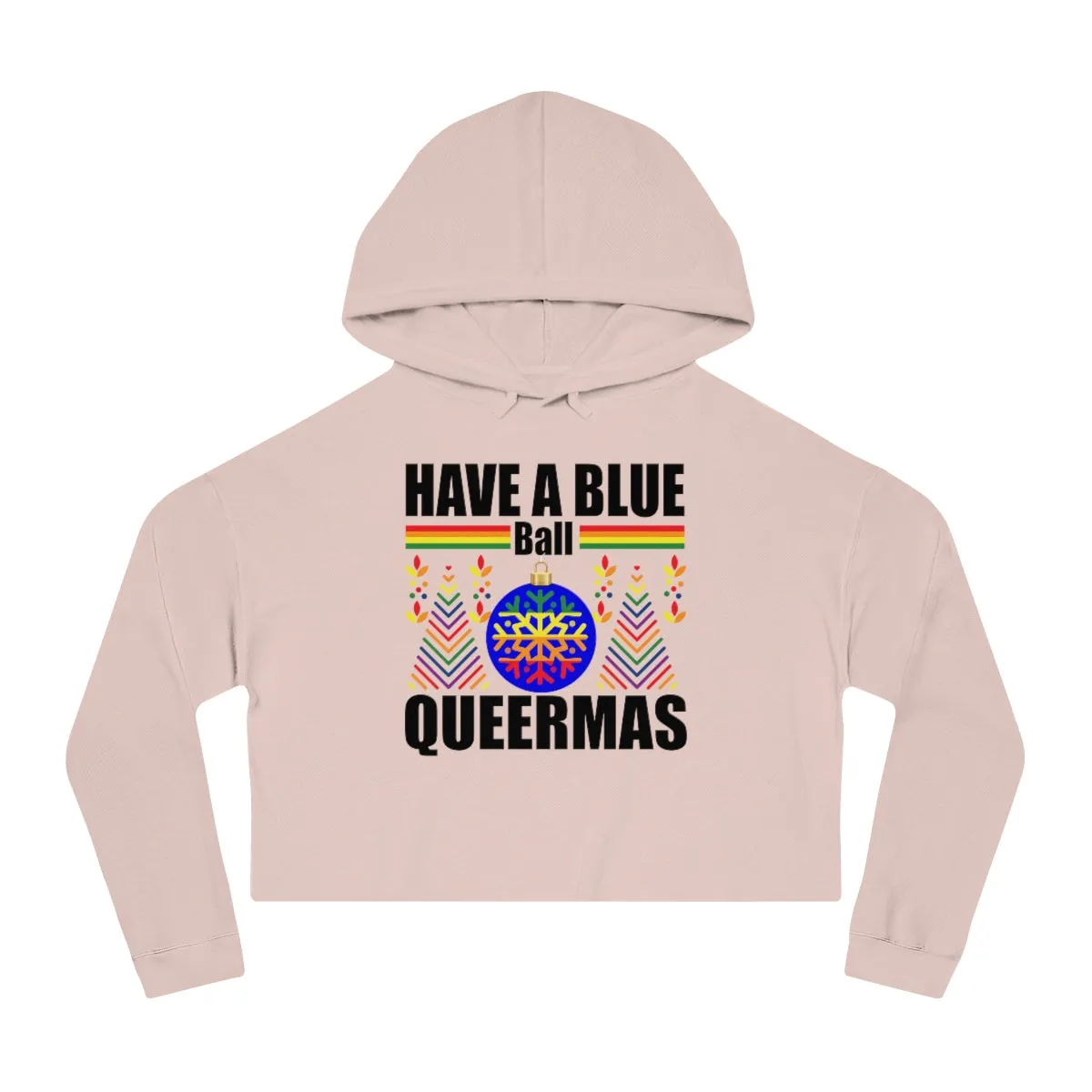 Christmas LGBTQ Women’s Cropped Hooded Sweatshirt - Have A Blue Ball Queermas